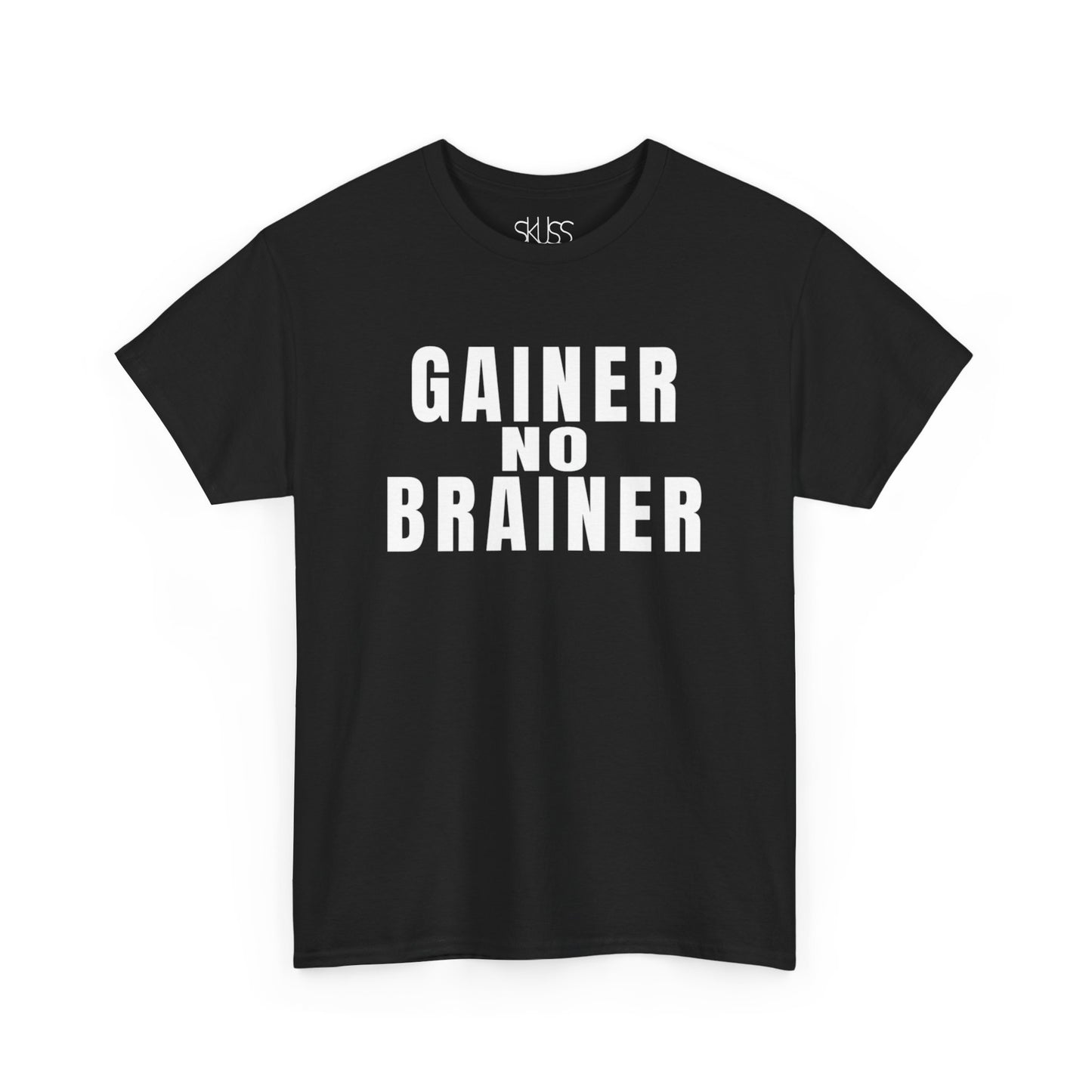 GAINER NO BRAINER T-Shirt