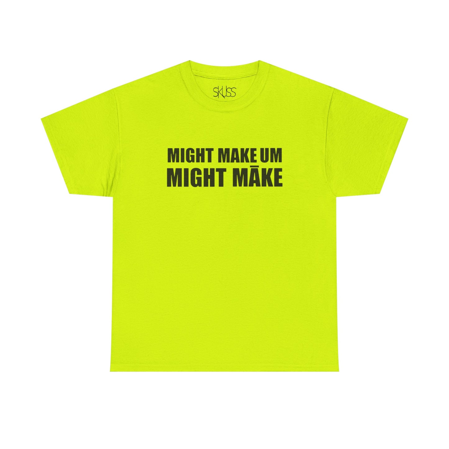 MIGHT MAKE UM MIGHT MĀKE T-Shirt