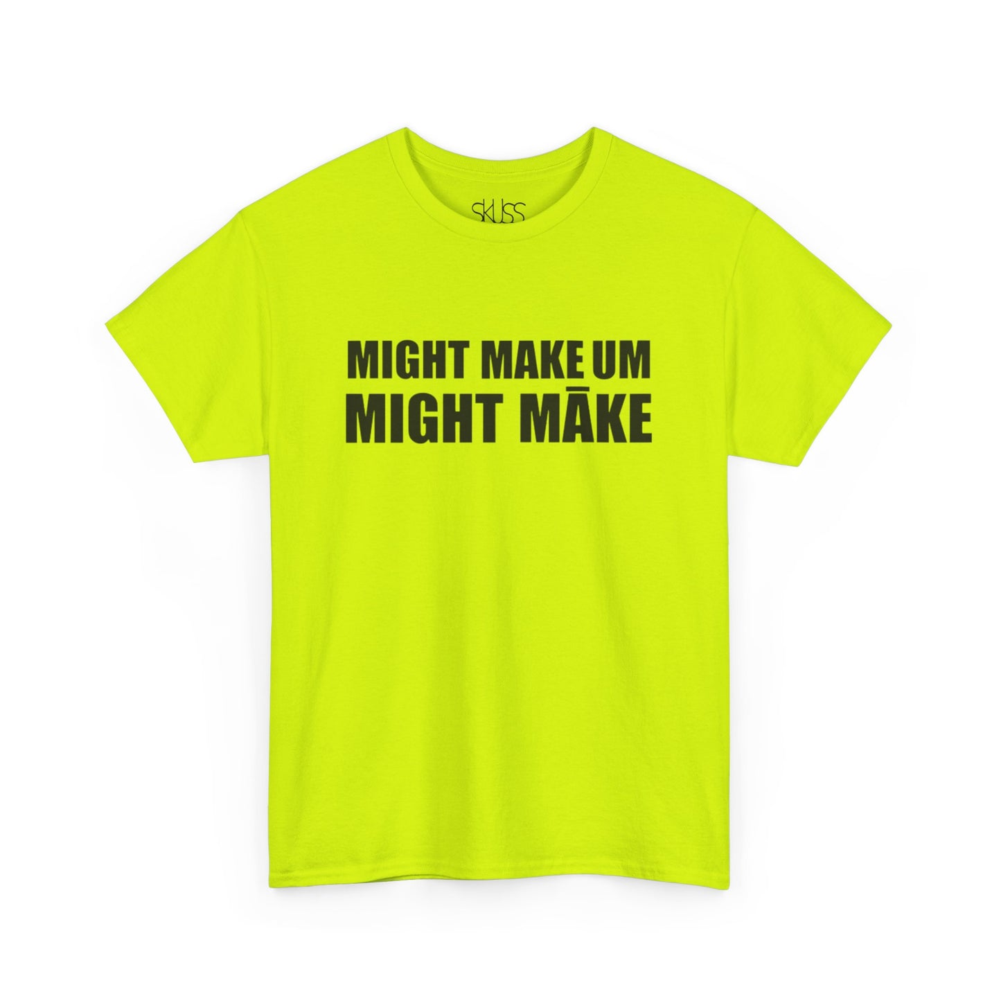 MIGHT MAKE UM MIGHT MĀKE T-Shirt