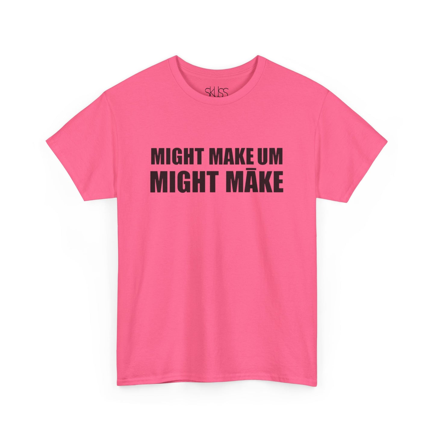 MIGHT MAKE UM MIGHT MĀKE T-Shirt