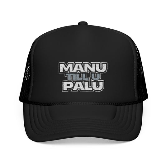 MANU TILL U PALU Embroidered Foam Trucker Hat